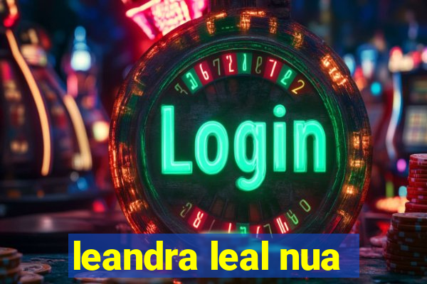 leandra leal nua